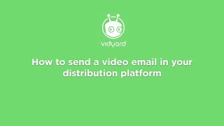 Vidyard  How to send a video email in your distribution platform [upl. by Willy755]