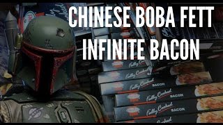 CHINESE BOBA FETT AND INFINITE BACON [upl. by Carolyn]