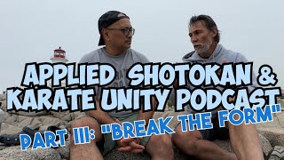 Applied Shotokan amp Karate Unity PostSeminar Podcast Part III quotBREAK THE FORMquot [upl. by Hgielhsa811]