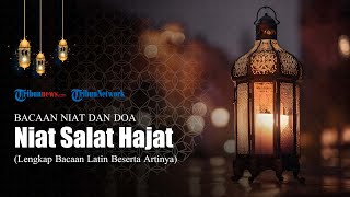 Bacaan Niat Salat Hajat Lengkap dengan Arab Latin dan Terjemahan Bahasa Indonesia [upl. by Harrod]