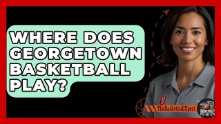 Where Does Georgetown Basketball Play  TheSportXpertcom [upl. by Duax690]