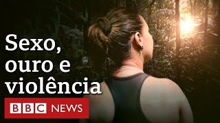 A perigosa vida das mulheres nos garimpos da Amazônia  Documentário BBC [upl. by Airemahs]