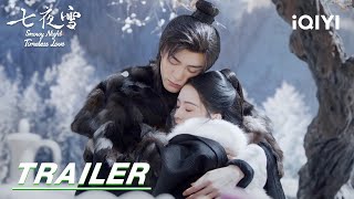 Trailer I hold you in the snow❄  Snowy Night Timeless Love 七夜雪  iQIYI [upl. by Onateag911]