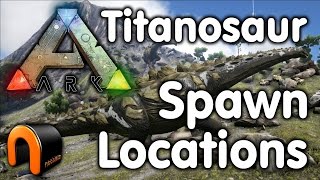 Ark  Titanosaur Spawn Locations [upl. by Selwin]