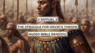 2 Samuel 3 The Struggle for Davids Throne  Clear amp Engaging Audio Bible Reading [upl. by Edmonda]