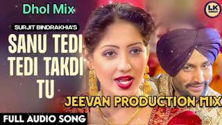 Sanu Tedi Tedi Takdi Tu Dhol Mix Surjit Bindrakhia Remix By Jeevan Production Mix Song Punjabi [upl. by Aicenaj693]