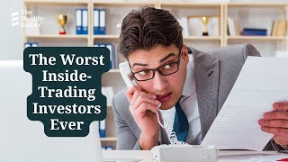 The Worst InsiderTrading Investors Ever [upl. by Kurzawa]