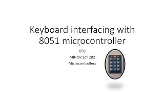 Keyboard interfacing with 8051 microcontroller [upl. by Gnaig]