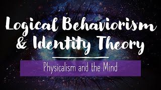 Philosophy of Mind Logical Behaviorism and Identity Theory [upl. by Geibel]