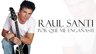 Por Qué me Engañaste  Raul Santi Audio Oficial [upl. by Nennahs379]