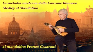 quotMedley 2 quotLA NUOVA CANZONE ROMANAquot eseguite al mandolino da FRANCO CESARONI [upl. by Firooc]