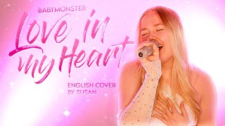 BABYMONSTER  LOVE IN MY HEART ENGLISH COVER by Susan [upl. by O'Malley979]