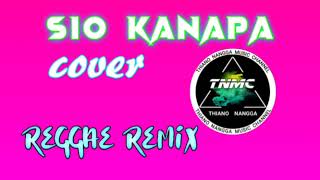 Lagu Reggae Remix  Sio Kanapa Cover ThianonanggaRMX [upl. by Genevieve]