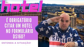 É obrigatório colocar um Hotel no Formulário DS160 do Visto Americano de Turista [upl. by Trini]