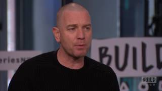 Ewan McGregor On What quotTrainspottingquot Means To Him And Agreeing To Make quotT2 Trainspottingquot [upl. by Mcintosh880]