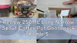 Review 250ML Long Narrow Spout Coffee Pot Gooseneck Kettle Stainless Steel Hand Drip  Pour Over Ke [upl. by Rubio]