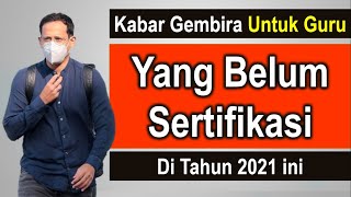 Kabar gembira sertifikasi guru tahun 2021 [upl. by Aneelahs509]