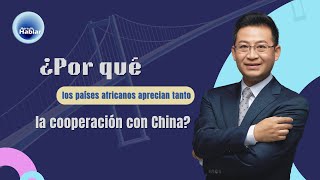 ¿Por qué los países africanos aprecian tanto la cooperación con China [upl. by Edrahs]