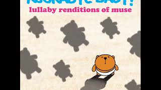 Supermassive Black Hole  Lullaby Renditions of Muse  Rockabye Baby [upl. by Nance]