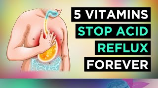 5 Vitamins To Stop ACID REFLUX Naturally [upl. by Yrag]