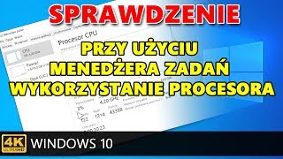 Windows 10 Sprawdzenie przy użyciu Menedżera Zadań wykorzystanie procesora [upl. by Notrub]