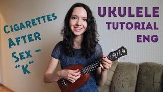 Cigarettes After Sex  K UKULELE TUTORIAL ENG [upl. by Reis]