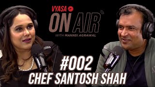 Vyasa On Air With Mannsi 002  Chef Santosh Shah [upl. by Anirol]