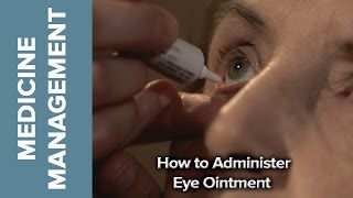 Medicine Management  How to Administer Eye Ointment [upl. by Nyllij]