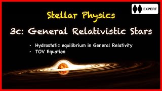 Stellar Physics 3c General Relativistic Stars [upl. by Aieken]