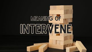 What is the meaning of Intervene [upl. by Sigvard]