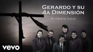 Gerardo Y Su 4a Dimensión  Mi Cristo Viejo Lyric Video [upl. by Einnej]