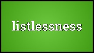 Listlessness Meaning [upl. by Fitzger]