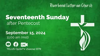 Riverbend Lutheran  Seventeenth Sunday after Pentecost [upl. by Leahcim]