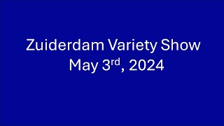 Zuiderdam Variety Show  May 2024 [upl. by Kerrie]