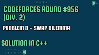 Codeforces Round 956 Div 2 Problem D Swap Dilemma Full Solution In C [upl. by Issie]