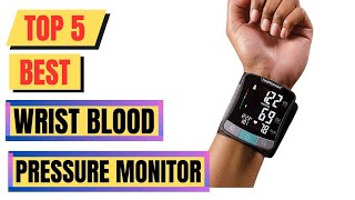 Top 5 Best Wrist Blood Pressure Monitor  Wrist Blood Pressure [upl. by Christensen398]