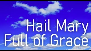 Hail Mary Full of Grace HD [upl. by Mcgurn]