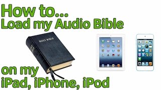 How to Load my Audio Bible on any iPod iPad iPhone device [upl. by Jobe]