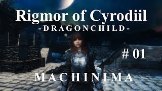 Rigmor of Cyrodiil  DRAGONCHILD  Skyrim Machinima  Episode 1 [upl. by Eohce]