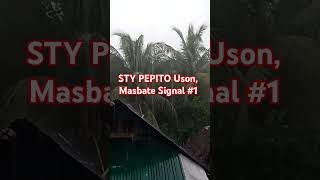 STY PEPITO Uson Masbate Signal 1 weather weatherupdate weathernews masbate [upl. by Ellerud]