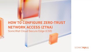 Demo 4  How to Configure Zero Trust Network Access ZTNA in SonicWall Cloud Secure Edge CSE [upl. by Toogood]