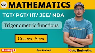 Trigonometric Cosecx Secx Function DSSSB TGT PGT UP RPSC NVS EMRS KVS MATHS BY SHAILESH SIR [upl. by Ahseikan641]