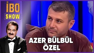 Azer Bülbülün En Unutulmaz Anları  İbo Show [upl. by Sirehc]