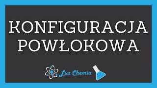 KONFIGURACJA ELEKTRONOWA POWŁOKOWA  Matura z chemii [upl. by Lenrow194]