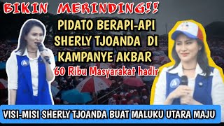 BIKIN MERINDING PIDATO BERAPIAPI SHERLY TJOANDA SAMPAIKAN VISI MISI MAJUKAN MALUKU UTARA [upl. by Gnuh769]