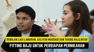 Sebulan Lagi Lamaran Aaliyah Massaid dan Thariq Halilintar Fitting Baju Untuk Persiapan Pernikahan [upl. by Rehnberg]