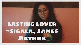 Lasting Lover by Sigala James Arthur • cover by Ritika [upl. by Aveline]