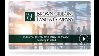 BGL Industrials Insider Recap Industrial Distribution MampA Landscape Evolving in 2024 [upl. by Skurnik259]