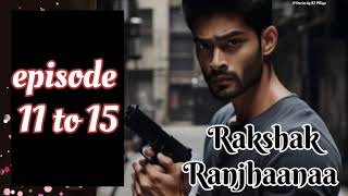 Rakshak Ranjhaanaaepisode 11 to 15 pocketfmstory ytvideo viral trending storyStoriesbyRJPRiya [upl. by Assiroc]