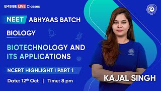 Biotechnology and its Applications I NCERT Highlight I Part 1  NEET 2024  Kajal Singh  Embibe [upl. by Zrike819]